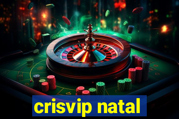 crisvip natal